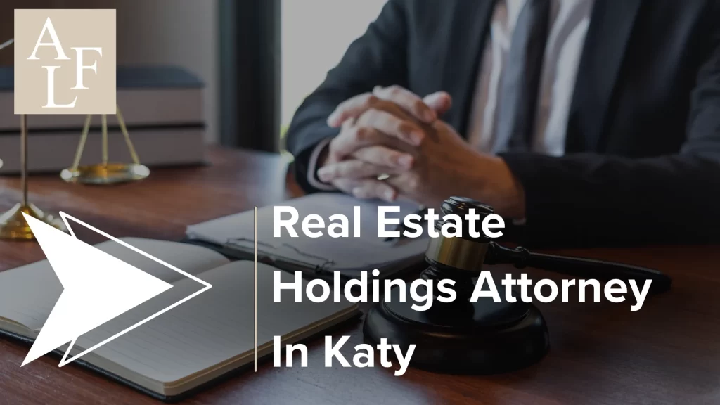 Real Estate Holdings Attorney In Katy Image