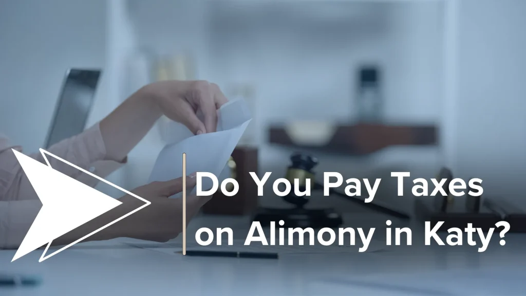 Do You Pay Taxes on Alimony in Katy_ Image
