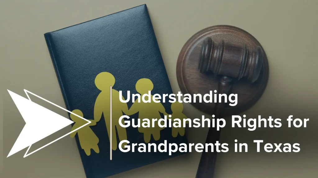 Understanding Guardianship Rights for Grandparents in Texas Image